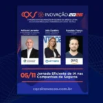 Adilson Lavrador, Diretor Executivo de Operações, Tecnologia e Sinistros da Tokio Marine, Inês Eusébio, Head of Insurance & Private Healthcare da NTT DATA, e Ronaldo França, Insurance Specialist LATAM da AWS abordam a eficiência da IA no CQCS Inovação 2026 Notícias,Tokio Marine Seguradora,NTT DATA,AWS