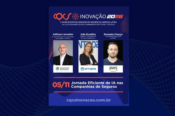 Adilson Lavrador, Diretor Executivo de Operações, Tecnologia e Sinistros da Tokio Marine, Inês Eusébio, Head of Insurance & Private Healthcare da NTT DATA, e Ronaldo França, Insurance Specialist LATAM da AWS abordam a eficiência da IA no CQCS Inovação 2026 Notícias,Tokio Marine Seguradora,NTT DATA,AWS