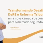 DeRE e Reforma Tributária: uma nova camada de controle para o mercado segurador Notícias,CQCS Inovação 2026,Confitec