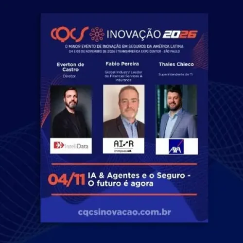 “IA & Agentes e o Seguro – O futuro é agora”: Everton de Castro, Diretor da Intelidata no Brasil, Fabio Pereira, Global Financial Services Industry Leader da AI/R, e Thales Chieco, Superintendente de TI da AXA no Brasil, debatem o tema no CQCS Inovação 2026 Notícias,CQCS Inovação 2026