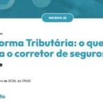 Reforma Tributária: o que muda para o Corretor de Seguros? Notícias,Fenacor,corretor,Seguros